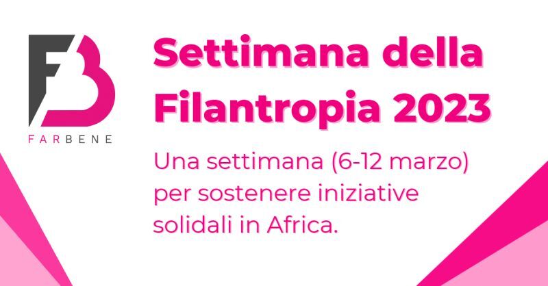 Locandina che annuncia la Settimana della filantropia del Fondo FarBENE /dal 6 al 12 marzo 2023) sostenuta da Bene Assicurazioni.